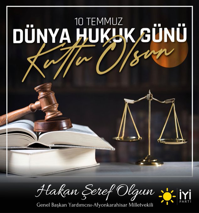 İYİ Parti Milletvekili Hakan Şeref Olgun'un 10 Temmuz Dünya Hukuk Günü Mesajı